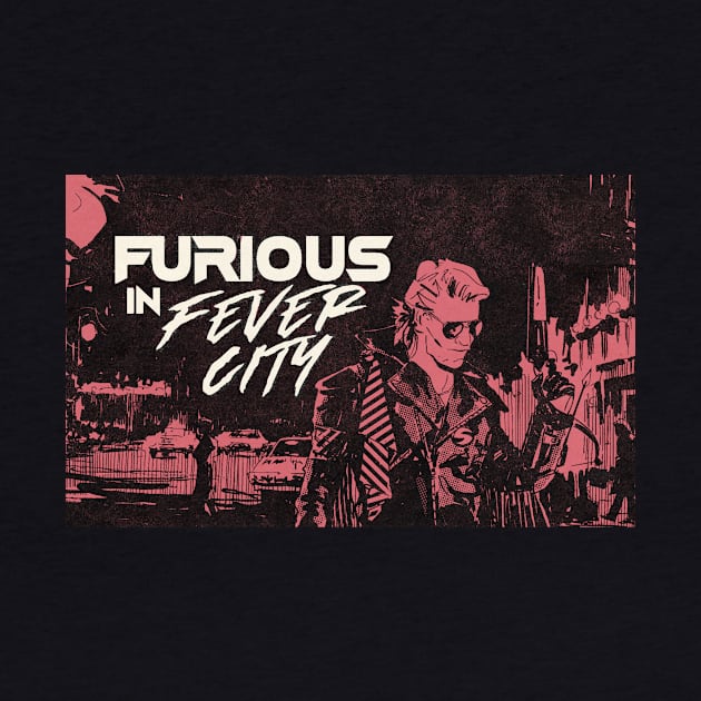 Furious In Fever City by FeverCity